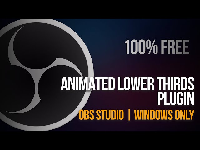 HOW TO ADD ANIMATED LOWER THIRDS IN OBS | Windows Only | 100% FREE Animated