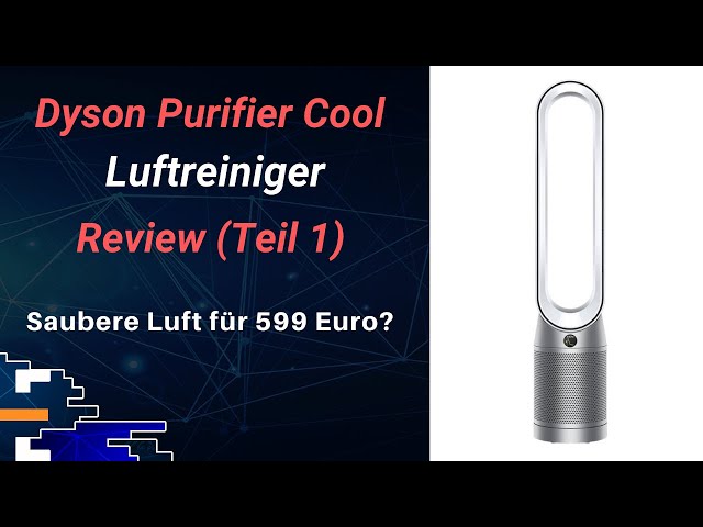 Dyson Purifier Cool (2021) Review. Saubere Luft für 599 Euro?