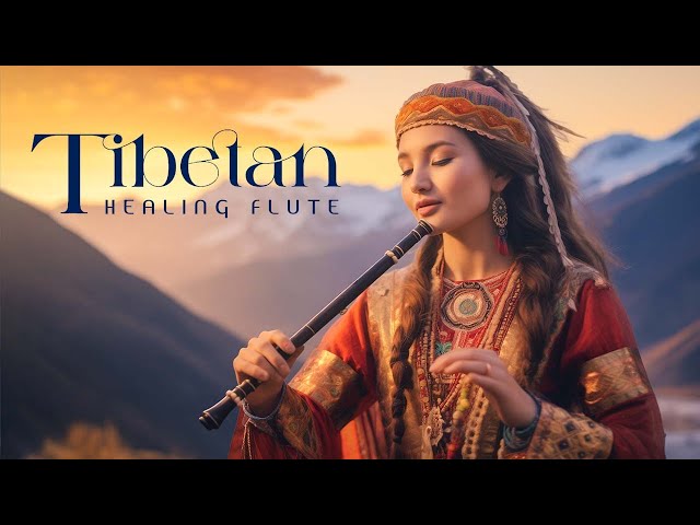 The Sound Of The Tibetan Flute And The Miracle Of Healing - Eliminate Stress And Calm The Mind