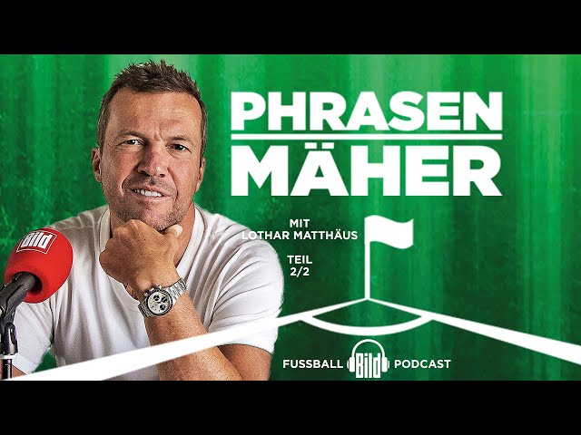 Phrasenmäher #36 | Lothar Matthäus 2/2 | BILD Podcasts