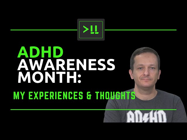 ADHD (Attention Deficit/Hyperactivity Disorder) Awareness Month: My Experiences and Thoughts
