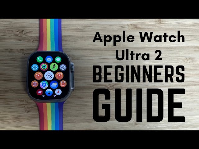 Apple Watch Ultra 2 - Complete Beginners Guide