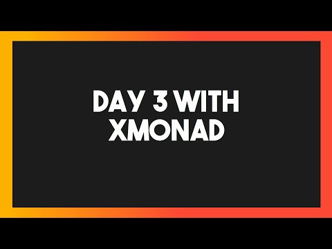 Day 3 With Xmonad - Vlog