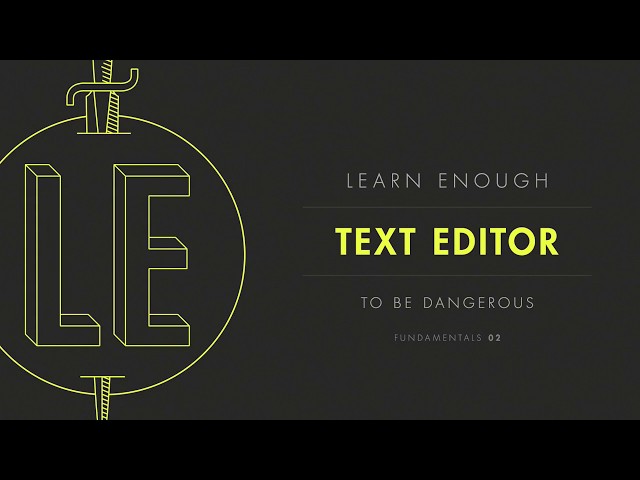 Chapter 1: “Introduction to text editors” from Learn Enough Text Editor to Be Dangerous