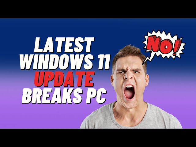 Latest Windows 11 Update Causing Major Problems