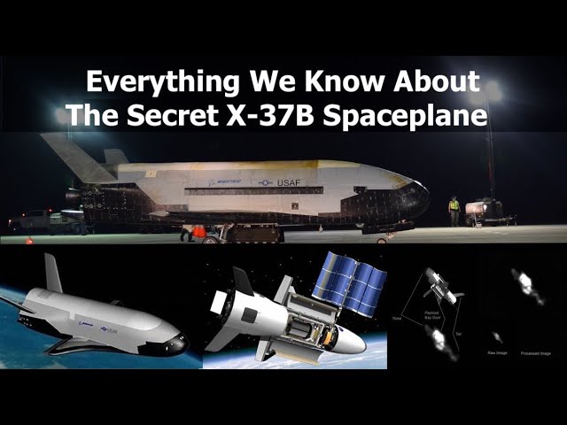 Everything We Know About The US Air Force's Secret Space Plane - The X-37B