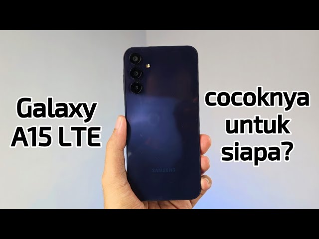 Cocok Buat Siapa? Galaxy A15 LTE review