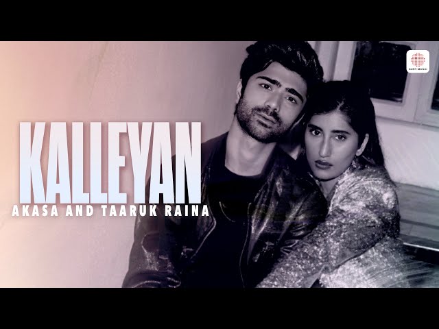 Kalleyan – AKASA & Taaruk Raina | Official Video