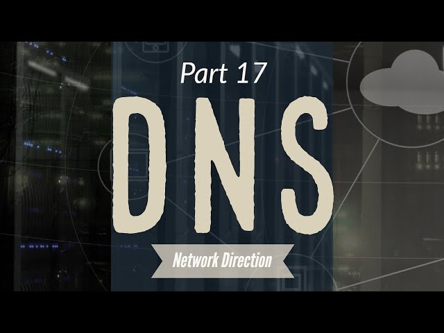 Getting Started with Domain Name System (DNS) | Network Fundamentals Part 17