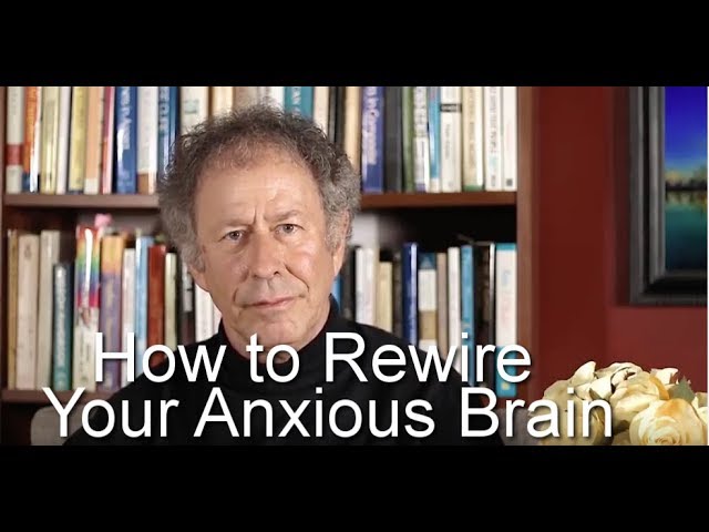 How to Rewire Your Anxious Brain