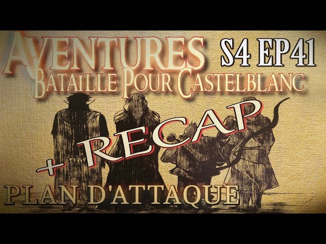 Aventures Bataille pour Castelblanc - RECAP et Episode 41 - Plan d'attaque