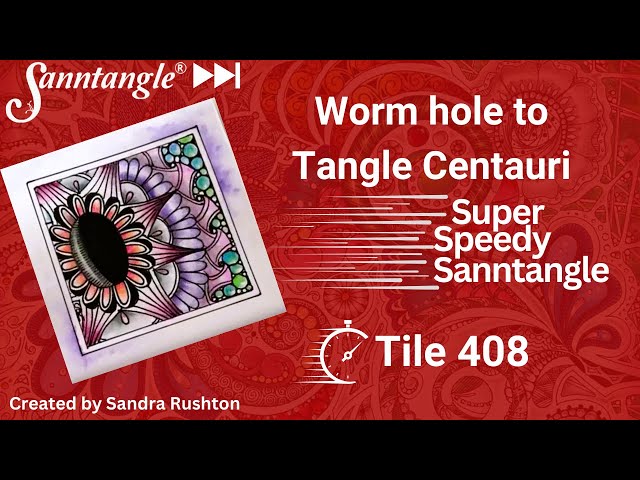 Worm Hole to Tangle Centauri Super Speed Sanntangle  Tile 408