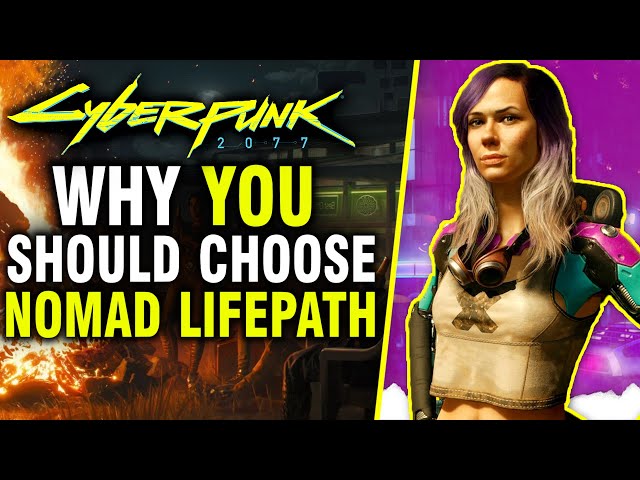 Cyberpunk 2077 - Why The Nomad Lifepath Is The Best Choice!