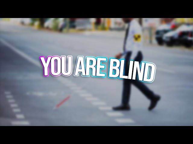 you are blind