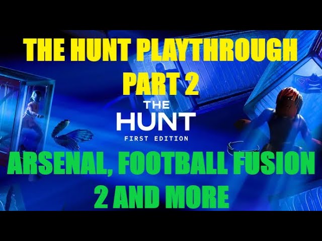 PLAYING THROUGH MORE HUNT GAMES!! ROBLOX THE HUNT EPISODE 2 (ARSENAL, FOOTBALL FUSION AND MORE)!!!