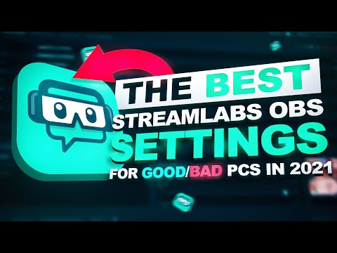 The *BEST* STREAMLABS OBS SETTINGS FOR GOOD & BAD PCs IN 2021