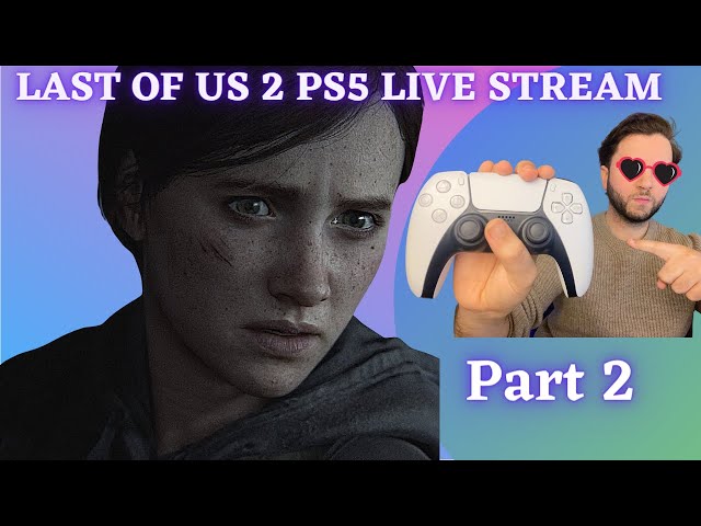 The Last Of Us 2 PS5 (2021) | PS5 Live | Lets Play (Part 2)