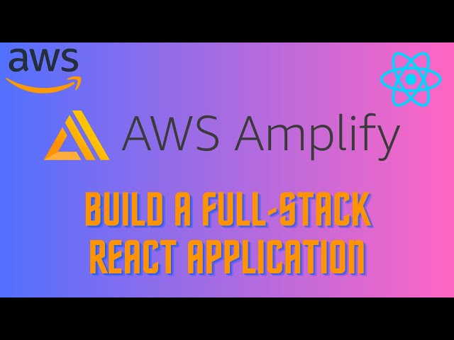 Create a Fullstack React App with AWS Amplify: Build in Just 1 Hour! 🚀