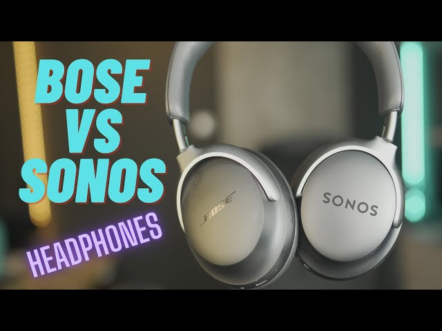 Sonos will need to beat the Bose QC Ultra to win the race