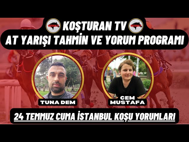 KOŞTURAN TV | 24 Temmuz Pazar İstanbul Koşu Yorumları