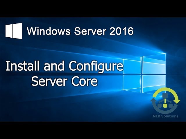 15. Install and configure Windows Server 2016 Core (Step by Step guide)