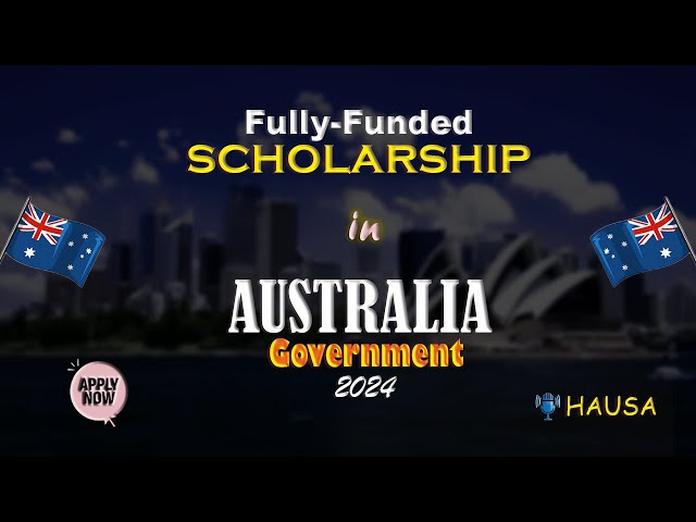 Australia Government Scholarship 2024/25: How to Apply and Secure Your Spot