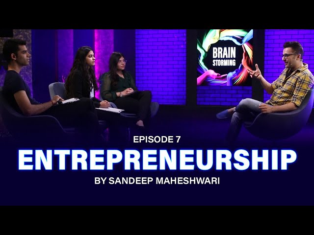 #7 Brainstorming on ENTREPRENEURSHIP with Sandeep Maheshwari