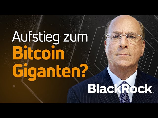 BlackRock: Bald Bitcoin-Player Nr. 1?