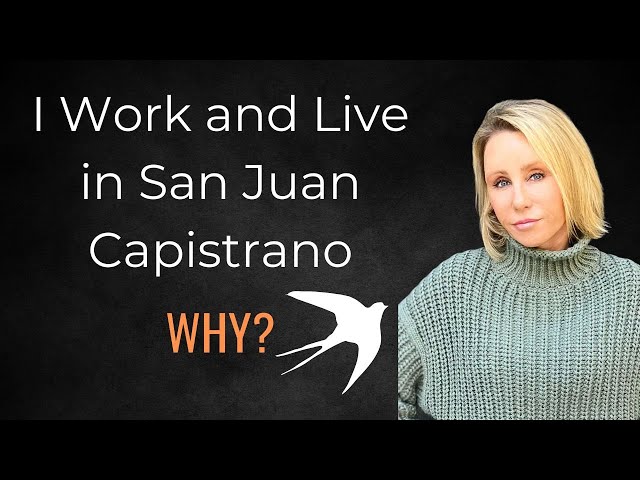 Why I work and live in San Juan Capistrano, CA!