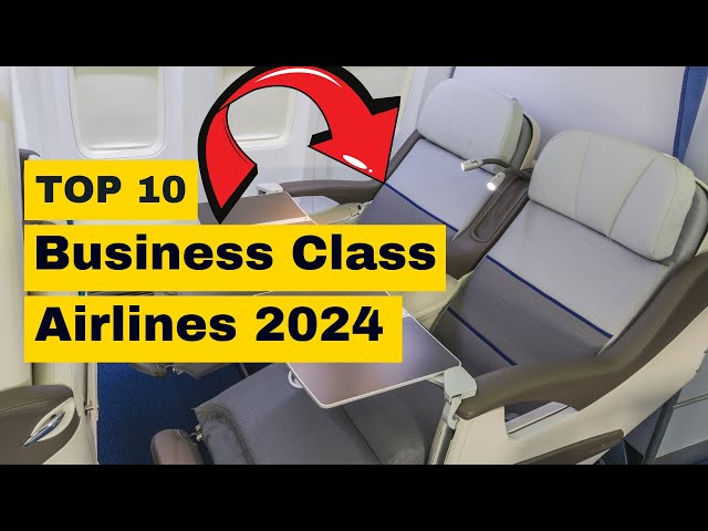 Top 10 Business Class Airlines in the World 2024