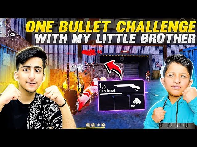 One Bullet Challenge With My Little Brother - Garena Free Fire