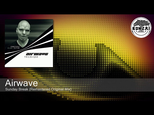 Airwave - Sunday Break (Remastered Original Mix) [Bonzai Classics]