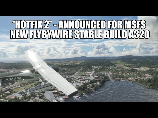 *Hotfix 2* Announced & New FlyByWire A320 Stable Build Now Available | MSFS Sim Update 5