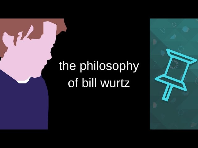 The Philosophy of Bill Wurtz