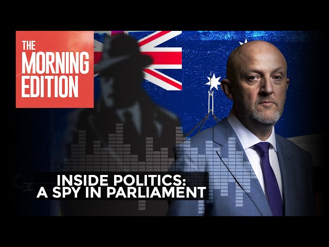 Inside Politics: A spy in parliament