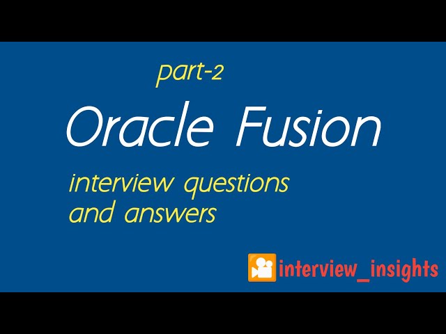Oracle Fusion interview questions and answers - Part-2