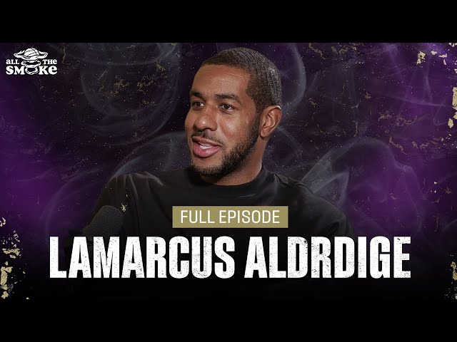 LaMarcus Aldridge | Ep 212 | ALL THE SMOKE Full Episode