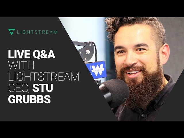 Lightstream Q&A Session with CEO, Stu Grubbs