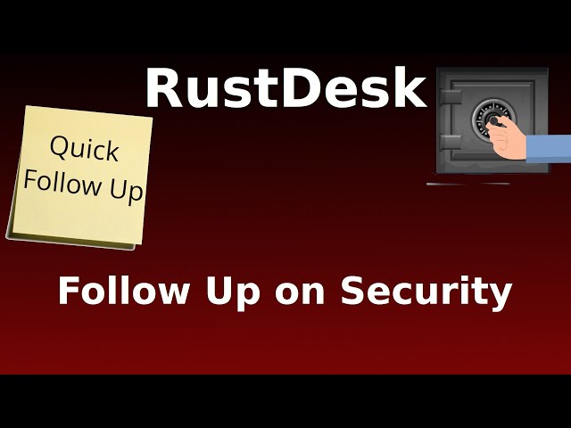 RustDesk - Follow Up on Security in RustDesk - The stuff I should have said in Video 1.