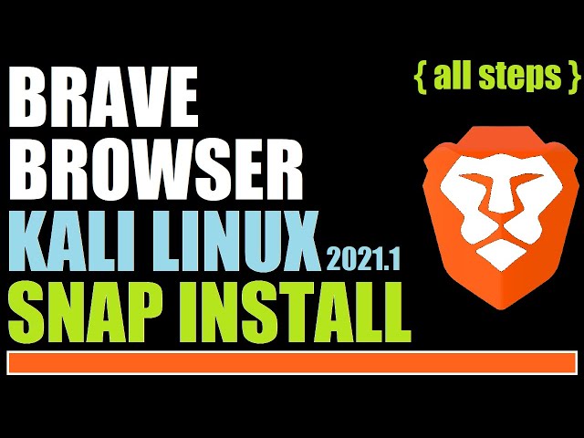 How to Install Brave Browser in Kali Linux 2021.1 | Brave Browser Snap Install | Brave in Kali Linux