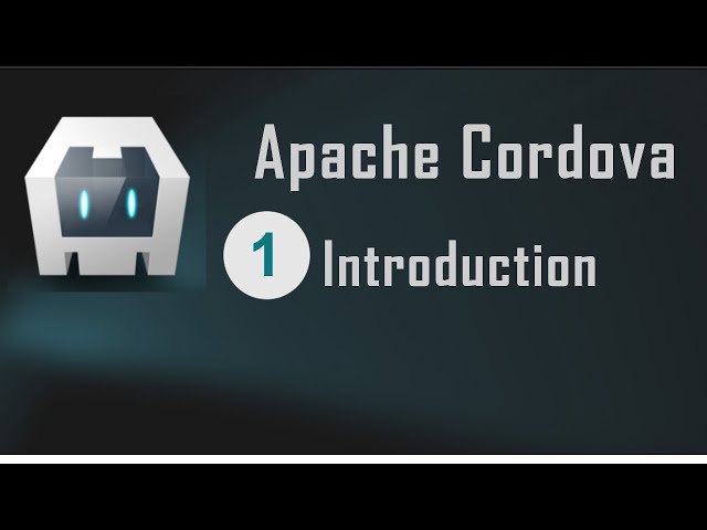 Apache Cordova Tutorial 1:  Introduction