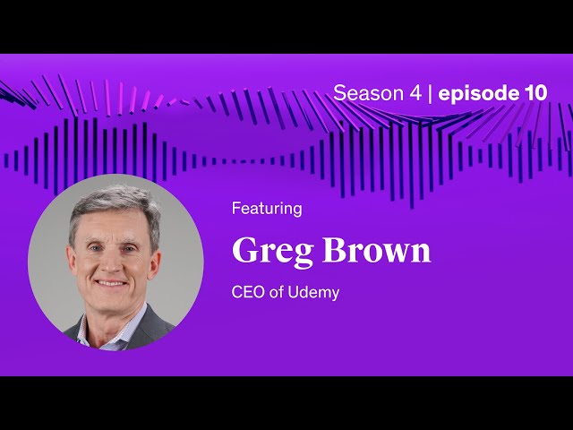 Sneak Peek: Rigor and Discipline: Udemy CEO Greg Brown’s Secret Sauce