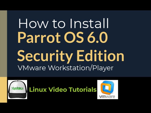 How to Install Parrot OS 6.0 Security Edition on VMware Workstation/Player