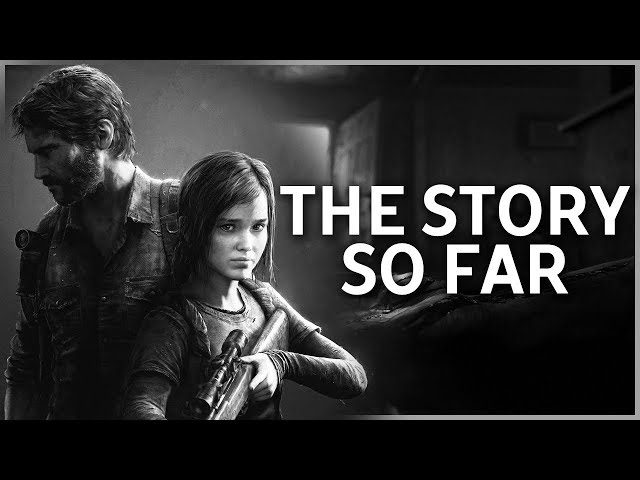 The Last of Us - Story So Far