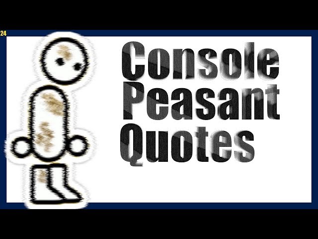 Console Peasant Quotes 30
