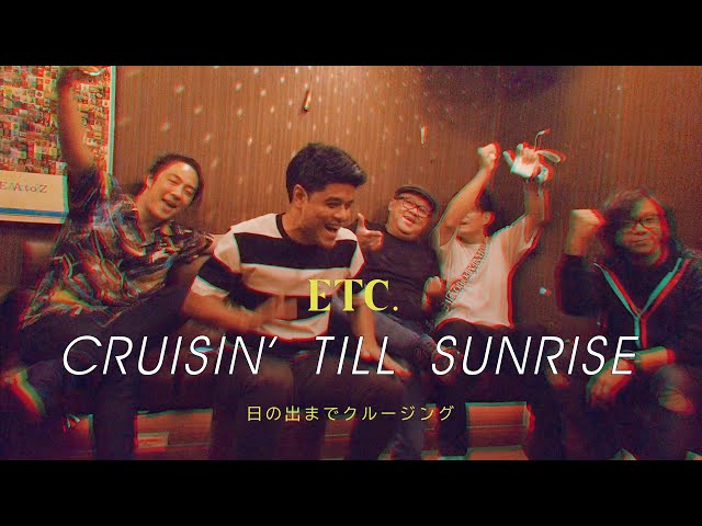 Cruisin’ Till Sunrise 日の出まで クルージング - ETC. feat Neighbors Complain [OFFICIAL MV]