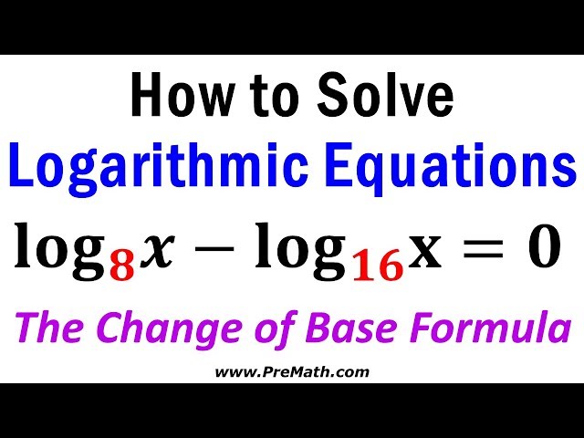 How to Solve Logarithmic Equations with Different Bases - The Change of Base Formula