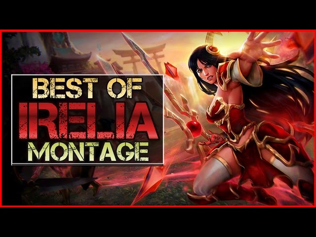 Irelia Montage - Best Irelia Plays | League of Legends