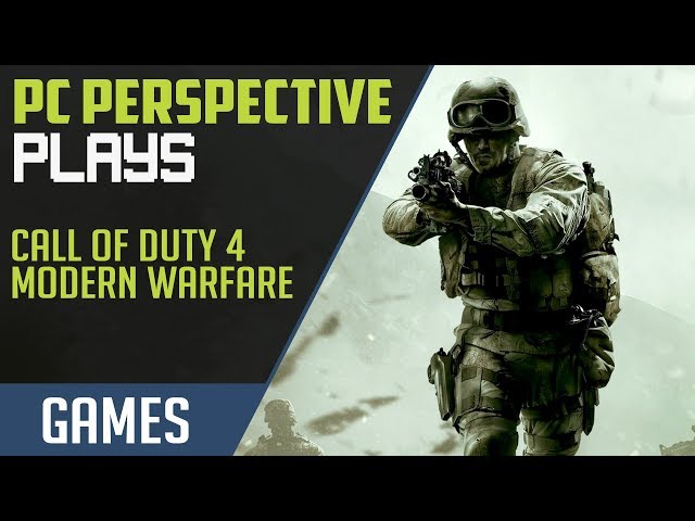 PCPer Plays Call of Duty 4: Modern Warfare (2007)