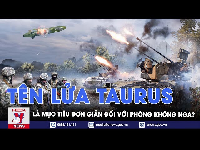 Taurus - Tên lửa hành trình đầy uy lực của Đức là mục tiêu đơn giản đối với phòng không Nga? - VNews